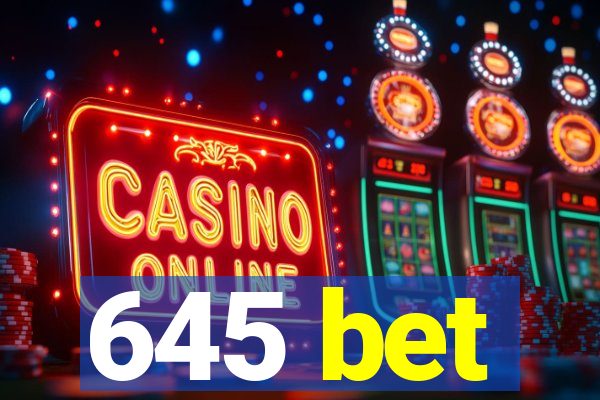 645 bet